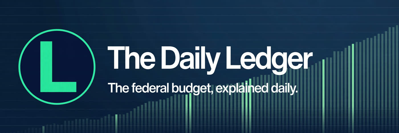 The Daily Ledger - The federal budget, explained daily.
